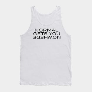 Normal Gets You Nowhere Tank Top